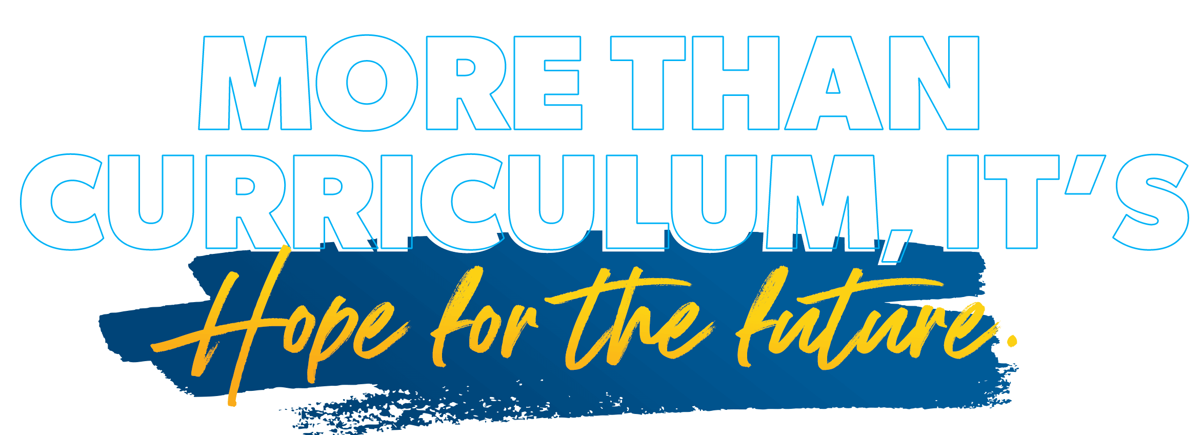 More than curriculum, it's hope for the future.